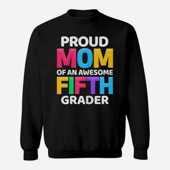 Womens 5Th Grade Gift Proud Mom Of An Awesome Fifth Grader Sweatshirt | Crazezy