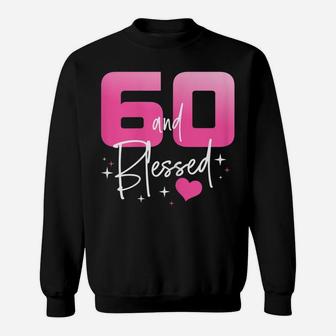 Womens 60 And Blessed Chapter 60 Year Old Gifts 60Th Birthday Gifts Sweatshirt | Crazezy DE