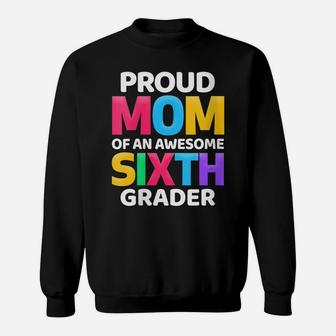 Womens 6Th Grade Gift Proud Mom Of An Awesome Sixth Grader Sweatshirt | Crazezy