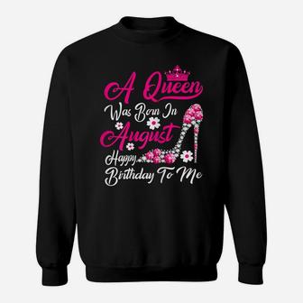 Womens A Queen Was Born In August Happy Birthday To Me Crown Shoes Sweatshirt | Crazezy