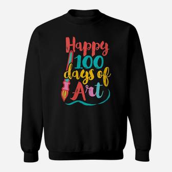Womens Art Teacher 100 Days Of School - 100 Days Of Art Sweatshirt | Crazezy