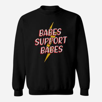 Womens Babes Support Babes Great Gift Idea For Friend And Women Sweatshirt | Crazezy CA