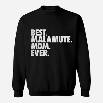 Womens Best Malamute Mom Ever - Alaskan Malamute Dog Gift Sweatshirt | Crazezy