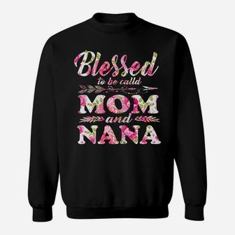 Womens Blessed To Be Called Mom And Nana Mother's Day Nana Sweatshirt | Crazezy CA