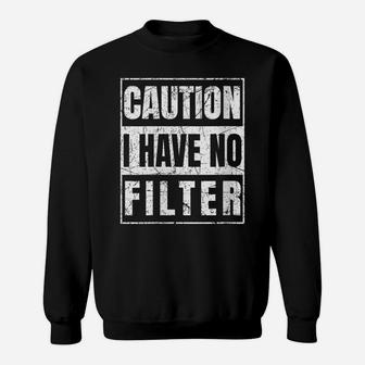 Womens Caution I Have No Filter Sweatshirt | Crazezy
