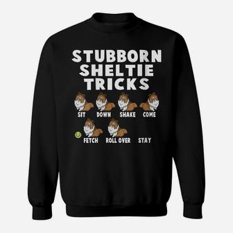 Womens Cute Stubborn Sheltie Tricks For Sheltie Owners Sweatshirt | Crazezy AU