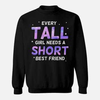 Womens Every Tall Girl Needs A Short Friend Best Friends Sweatshirt | Crazezy DE