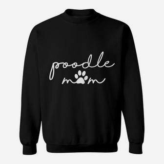 Womens Funny Cute Mothers Day Gift For Dog Lover Friend Poodle Mom Sweatshirt | Crazezy UK