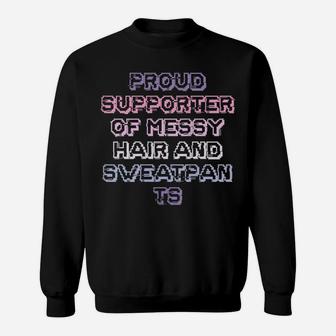 Womens Funny Teens Girls Mom Gift Proud Supporter Of Messy Hair And Sweatshirt | Crazezy