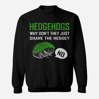 Womens Hedgehogs Why Don't They Just Share The Hedge Sweatshirt | Crazezy