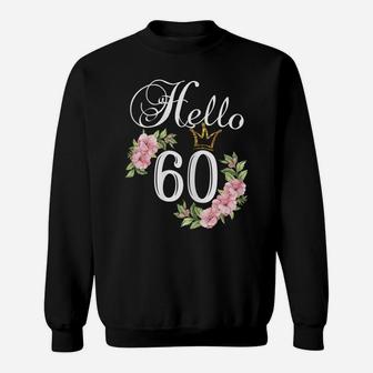 Womens Hello 60 Shirt With Flowers & Crown 60Th Birthday Sweatshirt | Crazezy AU