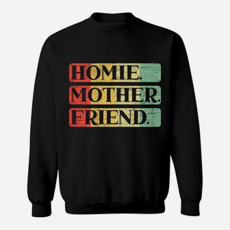 Womens Homie Mother Friend Best Mom Ever Mothers Day Loving Mama Sweatshirt | Crazezy