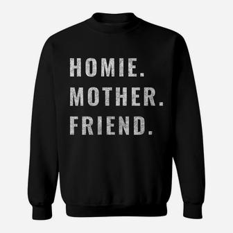 Womens Homie Mother Friend Sweatshirt | Crazezy DE