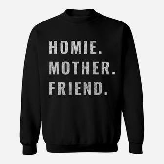 Womens Homie Mother Friend Sweatshirt | Crazezy CA