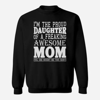 Womens I Am The Proud Daughter Of Awesome Mom Gift Funny Mom Shirt Sweatshirt | Crazezy DE