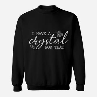 Womens I Have A Crystal For That Sweatshirt - Monsterry CA