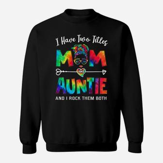 Womens I Have Two Titles Mom And Auntie Mother's Day Gifts Sweatshirt | Crazezy