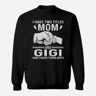 Womens I Have Two Titles Mom & Gigi S Christmas Mother's Day Sweatshirt | Crazezy