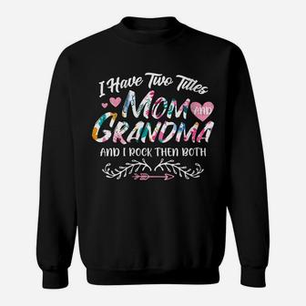 Womens I Have Two Titles Mom And Grandma Pink Floral Gift Mama Sweatshirt | Crazezy CA