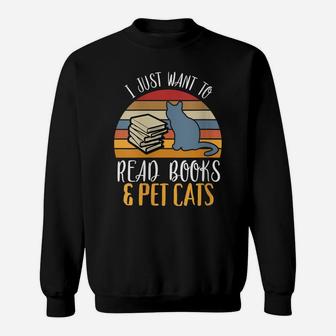 Womens I Just Want To Read Books & Pet Cat Presents For Cat Lovers Sweatshirt | Crazezy