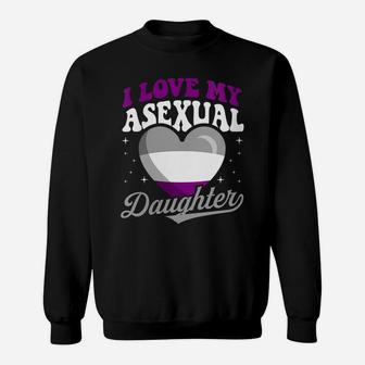 Womens I Love My Asexual Daughter Pride Month Proud Mom Dad Sweatshirt | Crazezy