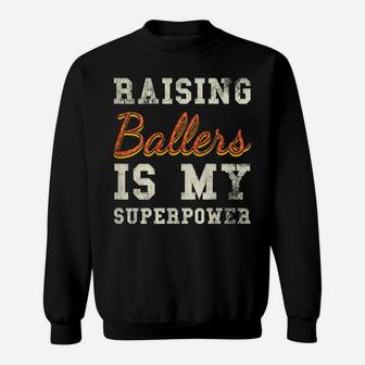 Womens I Only Raise Ballers Basketball Mom Proud Mother Sweatshirt | Crazezy UK