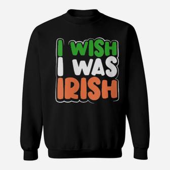 Womens I Wish I Was Irish St Patrick's Day Sweatshirt - Monsterry AU