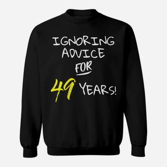 Womens Ignoring Advice For 49 Years Funny 49Th Birthday Gift Sweatshirt | Crazezy