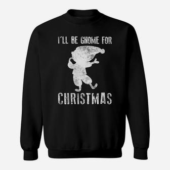 Womens I'll Be Gnome For Christmas Present Xmas Cute For Christians Sweatshirt | Crazezy