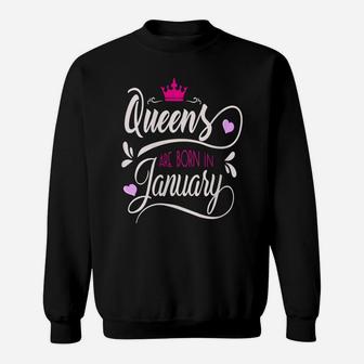 Womens January Girl Birthday Gift, Queens Are Born In January Sweatshirt | Crazezy
