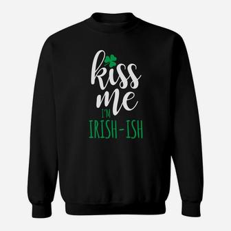 Womens Kiss Me Im Irishish Funny Womens St Patricks Day Sweatshirt - Thegiftio UK