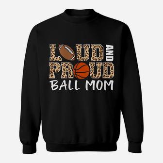 Womens Loud And Proud Ball Mom Leopard Football Basketball Mom Sweatshirt | Crazezy