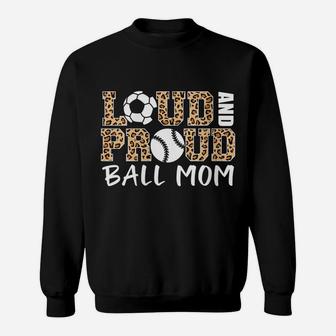 Womens Loud And Proud Ball Mom Leopard Soccer Baseball Player Mom Sweatshirt | Crazezy AU