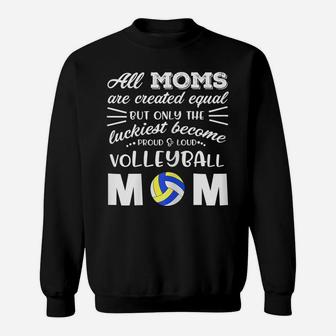 Womens Loud & Proud Volleyball Mom Shirt All Moms Are Created Equal Sweatshirt | Crazezy UK