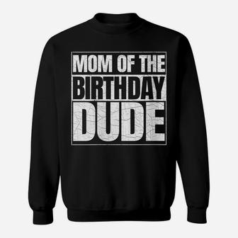 Womens Mom Of The Birthday Dude | Mother's Day Proud Mom Of Boys Sweatshirt | Crazezy