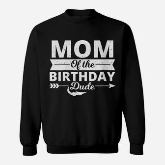 Womens Mom Of The Birthday Dude Party B-Day Boy Proud Birthday Sweatshirt | Crazezy AU