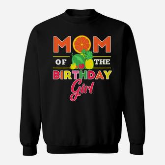 Womens Mom Of The Birthday Girl Twotti Fruity Theme Mommy Party Sweatshirt | Crazezy