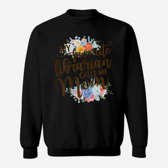 Womens My Favorite Librarian Calls Me Mom Proud Mother Gift Sweatshirt | Crazezy AU