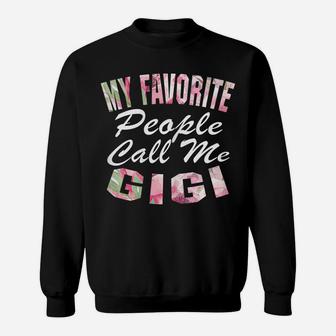 Womens My Favorite People Call Me Gigi Shirt Gift Sweatshirt | Crazezy