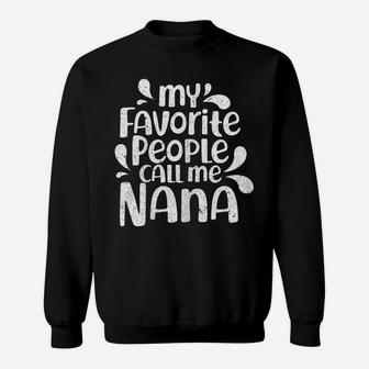 Womens My Favorite People Call Me Nana Shirt Funny Grandma Sweatshirt | Crazezy DE