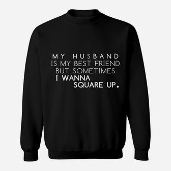 Womens My Husband Is My Best Friend , Funny For Womens Sweatshirt | Crazezy CA