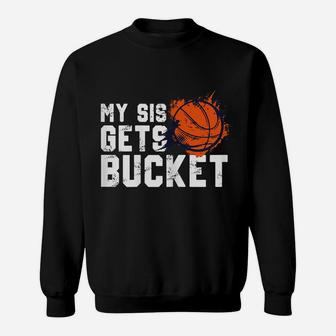Womens My Sis Gets Buckets Shirt-Brother Basketball Sister Sweatshirt | Crazezy