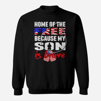 Womens My Son Is Brave Home Of The Free - Proud Army Mom Dad Gift Sweatshirt | Crazezy