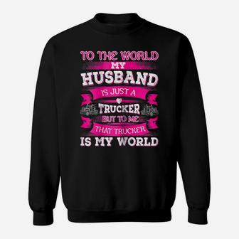 Womens My Truck Driver Is My World Trucker Wife T Shirt Gift Sweatshirt | Crazezy AU