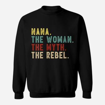 Womens Nana The Woman The Myth The Rebel Shirt Bad Influence Legend Sweatshirt | Crazezy
