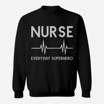 Womens Nurse Everyday Superhero Medical Heartbeat Gift Sweatshirt | Crazezy