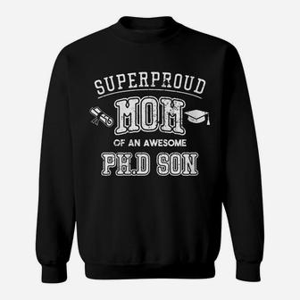 Womens Phd Mom Proud Mom Of Phd Graduate Son Sweatshirt | Crazezy UK