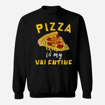 Womens Pizza Is My Valentine Valentines Day Boys Girls Sweatshirt - Monsterry