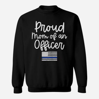 Womens Police Gift For Mom Proud Mom Of An Officer Blue Line Shirt Sweatshirt | Crazezy DE