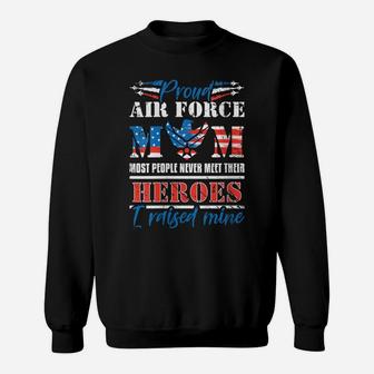 Womens Proud Air Force Mom Most People Never Meet Their Heroes Sweatshirt | Crazezy